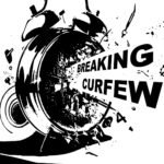 Friday – Breaking Curfew 7PM to 10PM